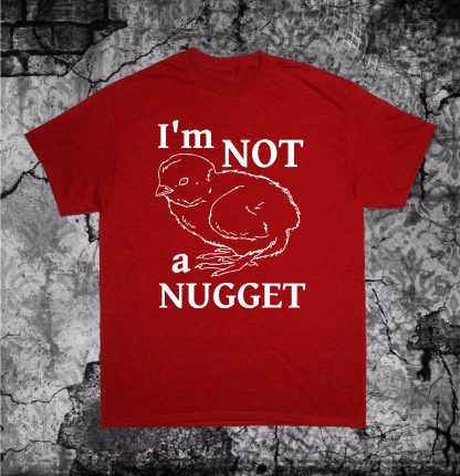 I'm Not a Nugget Shirt - Image 7