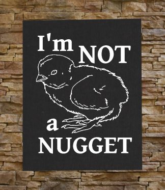 I'm Not a Nugget Back Patch