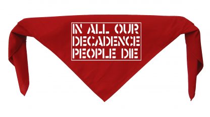 In All Our Decadence People Die Bandanna - Image 4