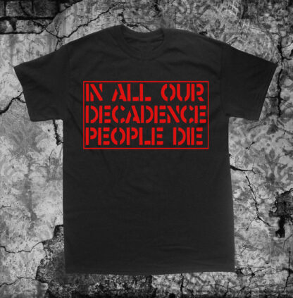 In All Our Decadence People Die Shirt - Image 2