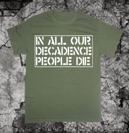 In All Our Decadence People Die Shirt - Image 6