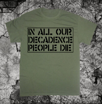 In All Our Decadence People Die Shirt - Image 3